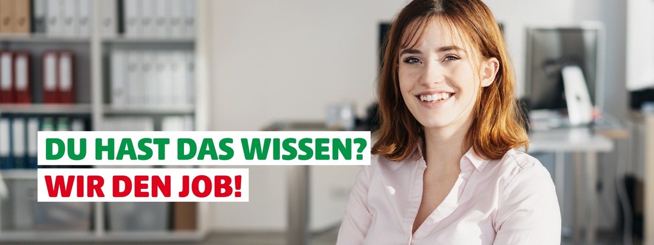 Du hast das Wissen? Wir den Job!